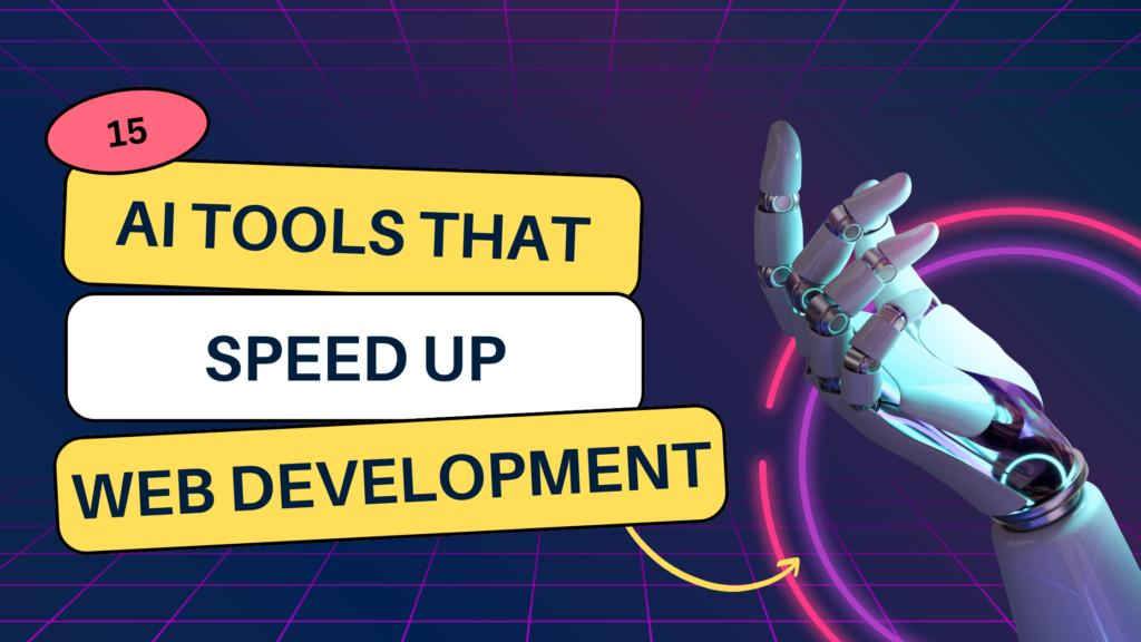 15 AI Tools That Speed Up Web Development in 2026